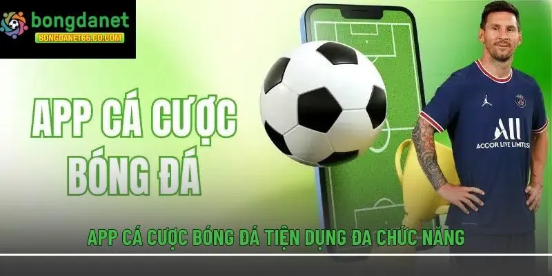 App cá cược bóng đá tiện dụng đa chức năng