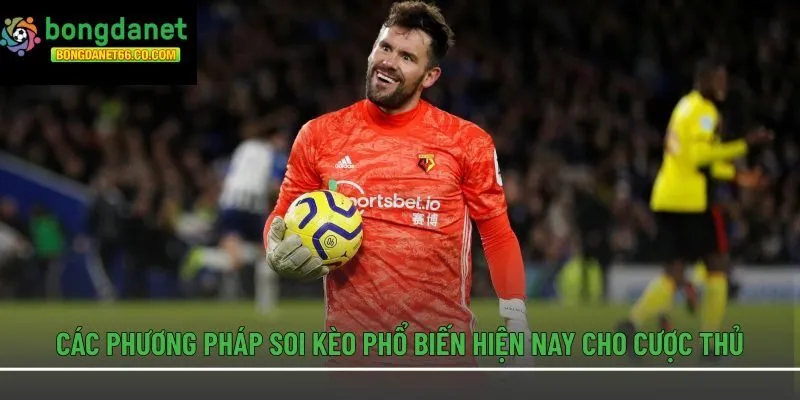 Các phương pháp soi kèo phổ biến hiện nay cho cược thủ