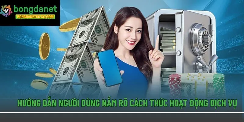 Hướng dẫn người dùng nắm rõ cách thức hoạt động dịch vụ