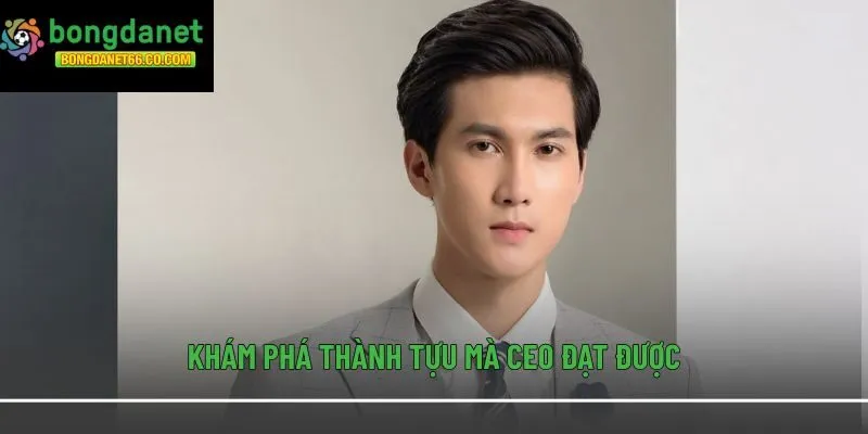 Khám phá thành tựu mà CEO đạt được