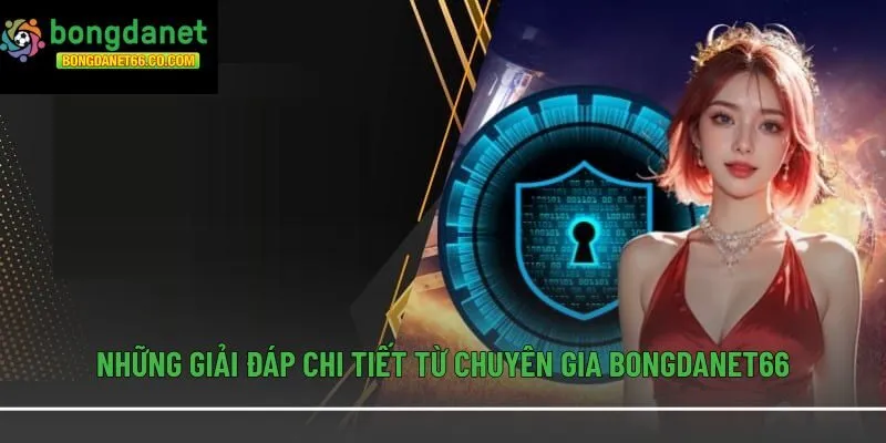 Những giải đáp chi tiết từ chuyên gia Bongdanet66